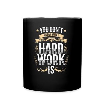 You don't know what hard work is Papa Father - Full Colour Mug - black - Front