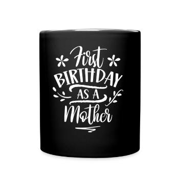 Erster Geburtstag Als Mutter Mama Mami Party - Tasse einfarbig - Schwarz - Vorne