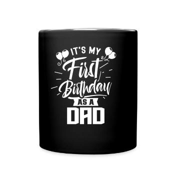 Es Ist Mein Erster Geburtstag Als Vater Papa Papi - Tasse einfarbig - Schwarz - Vorne