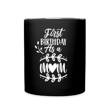 First birthday as mother party mom mom - Full Colour Mug - black - Front