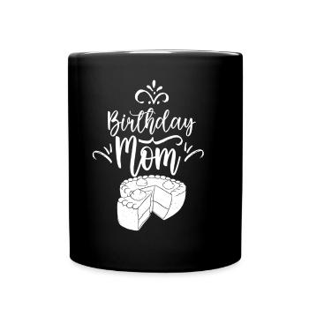 Geburtstag Mama Party Mutter Mami - Tasse einfarbig - Schwarz - Vorne