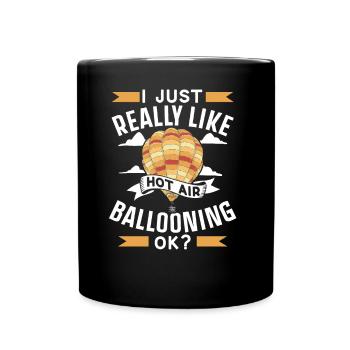 I like hot air ballooning Just very okay? - Full Colour Mug - black - Front