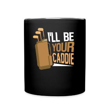I will be your caddie Golf Golf golfer - Full Colour Mug - black - Front
