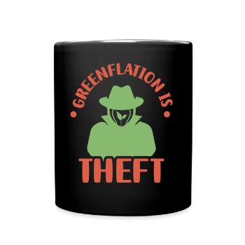 Greenflation is theft green inflation energy - Full Colour Mug - black - Front