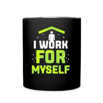 Ich Arbeite Für Mich Selbst Unternehmer Gründer - Tasse einfarbig - Schwarz - Vorne