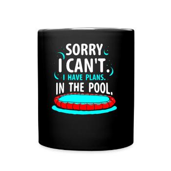 I can't I have plans for the pool sorry - Full Colour Mug - black - Front