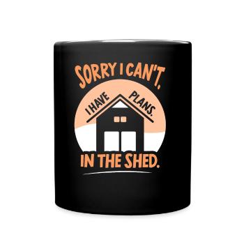 Ich Kann Leider Nicht Ich Habe Pläne Im Schuppen - Tasse einfarbig - Schwarz - Vorne