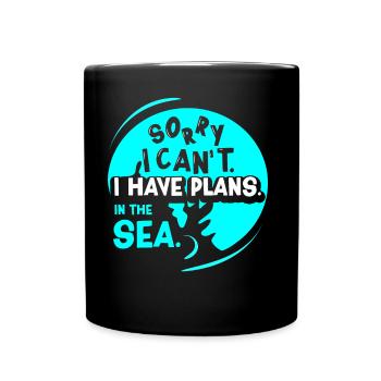 I'm sorry I can't I have plans in the sea - Full Colour Mug - black - Front