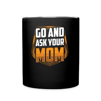 Go And Ask Your Mother Father Daddy Sayings Daddy - Full Colour Mug - black - Front