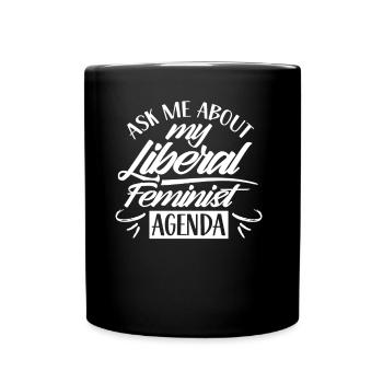 Frag Mich Nach Liberal Feministischer Agenda - Tasse einfarbig - Schwarz - Vorne