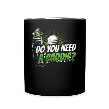 Do you need a caddie? Golfing Caddie Golf - Full Colour Mug - black - Front