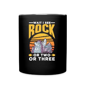 Wait I see a stone or two or three - Full Colour Mug - black - Front