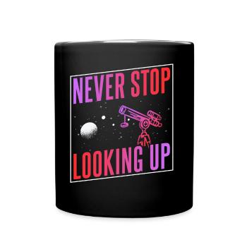 Never stop looking up Telescope - Full Colour Mug - black - Front
