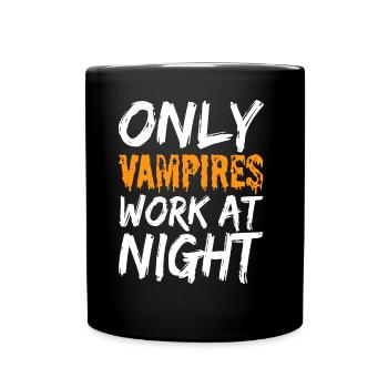 Only vampires work at night sayings day shift - Full Colour Mug - black - Front