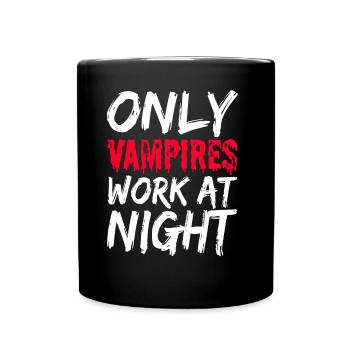 Only vampires work at night sayings day shift - Full Colour Mug - black - Front