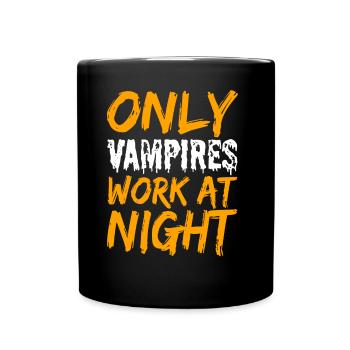 Only vampires work at night sayings day shift - Full Colour Mug - black - Front