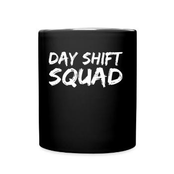 Day Shift Team Sayings Shift Work Day Shift - Full Colour Mug - black - Front