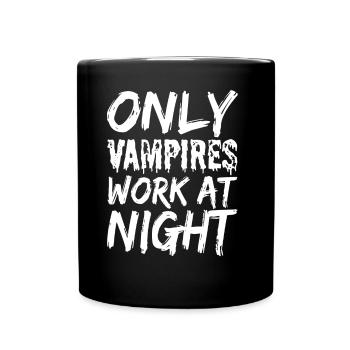 Only vampires work at night sayings day shift - Full Colour Mug - black - Front