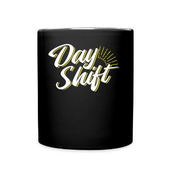 Tagschicht Schichtdienst Sprüche Schichtarbeit - Tasse einfarbig - Schwarz - Vorne