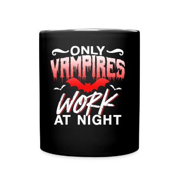 Only vampires work at night sayings day shift - Full Colour Mug - black - Front