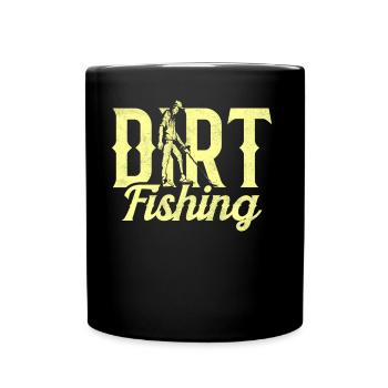 Dirt Fischen Metal Detecting Dirt Fishing - Full Colour Mug - black - Front