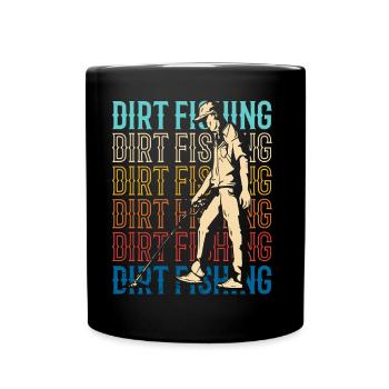 Dirt Fishing Metal Detection Metal Detecting - Full Colour Mug - black - Front