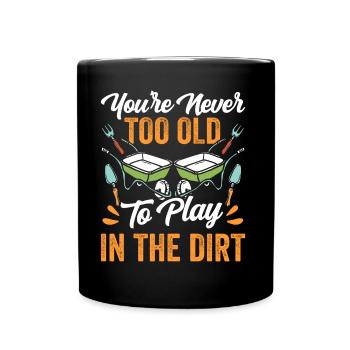 Tu n’es jamais trop vieux pour jouer dans la terre grand-mère - Mug uni - noir - Devant