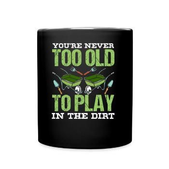 Tu n’es jamais trop vieux pour jouer dans la terre grand-père - Mug uni - noir - Devant