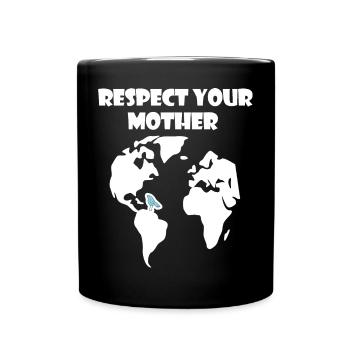 Respektiere deine Mutter Natur | Klimaschutz - Tasse einfarbig - Schwarz - Vorne