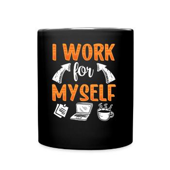 Ich Arbeite Für Mich Selbst Gründer Unternehmer - Tasse einfarbig - Schwarz - Vorne