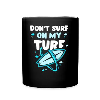 Surf Nicht In Meinem Revier Surfer Surfing - Tasse einfarbig - Schwarz - Vorne