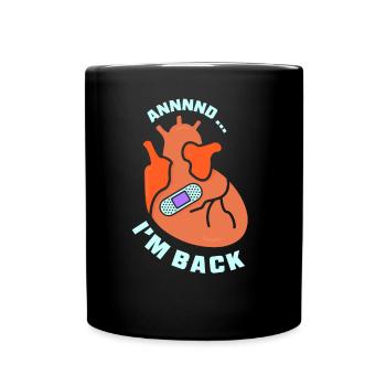 And I'm back there heart attack heart attack - Full Colour Mug - black - Front