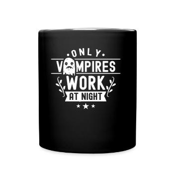 Only vampires work at night sayings day shift - Full Colour Mug - black - Front