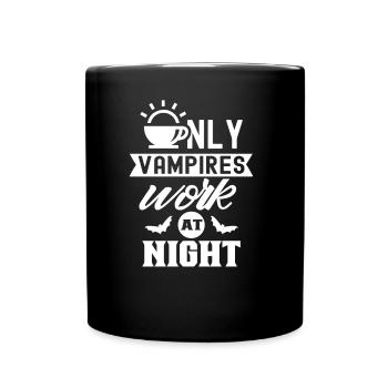 Only vampires work day shift sayings at night - Full Colour Mug - black - Front