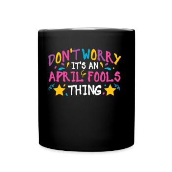Don't Worry This Is An April Fool's Joke April - Full Colour Mug - black - Front