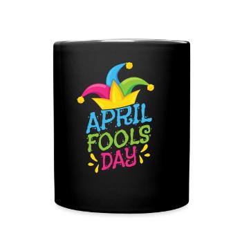 April Fool's Joke Day Sarcastic April Joke - Full Colour Mug - black - Front
