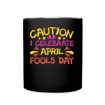 Caution I Celebrate April Fool's Joke April - Full Colour Mug - black - Front