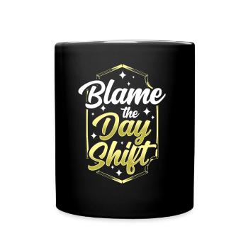 Die Tagesschicht Verantwortlich Machen Arbeit - Tasse einfarbig - Schwarz - Vorne