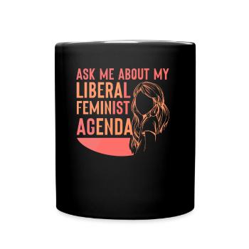 Liberal Feminist Agenda Feminism Feminist - Full Colour Mug - black - Front