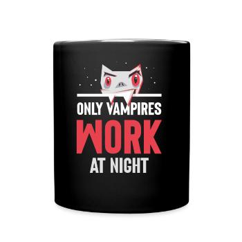 Only vampires work at night sayings day shift - Full Colour Mug - black - Front