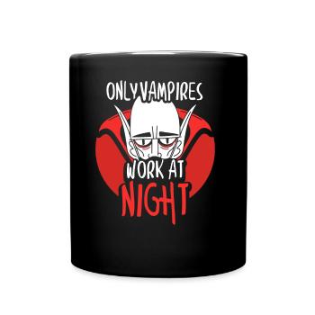 Only vampires work day shift sayings at night - Full Colour Mug - black - Front