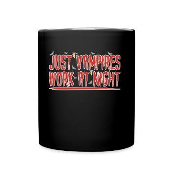 Only vampires work at night sayings day shift - Full Colour Mug - black - Front