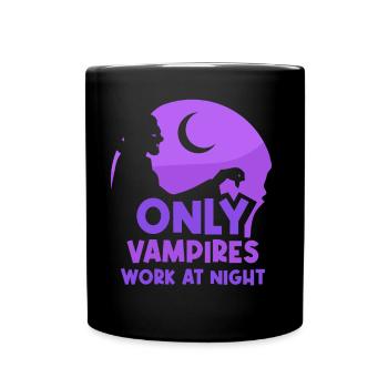 Only vampires work at night sayings day shift - Full Colour Mug - black - Front