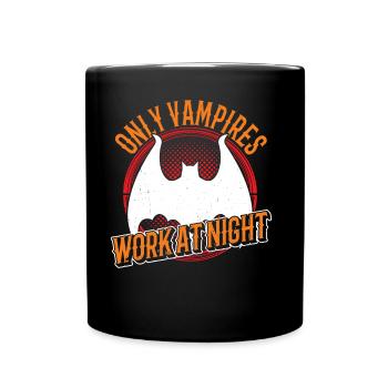 Only vampires work day shift sayings at night - Full Colour Mug - black - Front