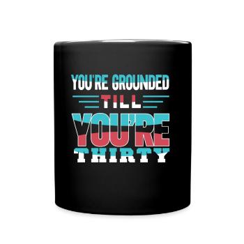 You Have House Arrest Until You Thirty Are Daddy Papa - Full Colour Mug - black - Front