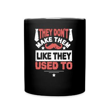 They don't make them like they used to make dad - Full Colour Mug - black - Front