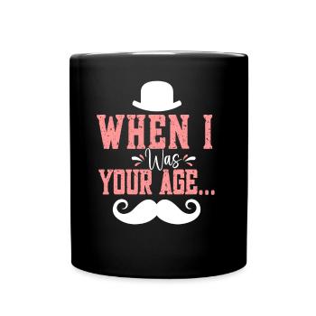 Als Ich In Deinem Alter War Vater Papa Papi - Tasse einfarbig - Schwarz - Vorne