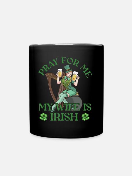 Betet Für Mich Meine Frau Ist Irisch Ire Irland - Tasse einfarbig - Schwarz