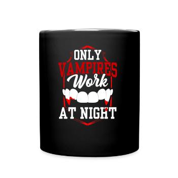 Only vampires work at night sayings day shift - Full Colour Mug - black - Front