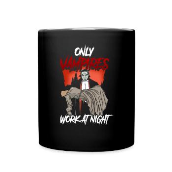 Only vampires work day shift sayings at night - Full Colour Mug - black - Front